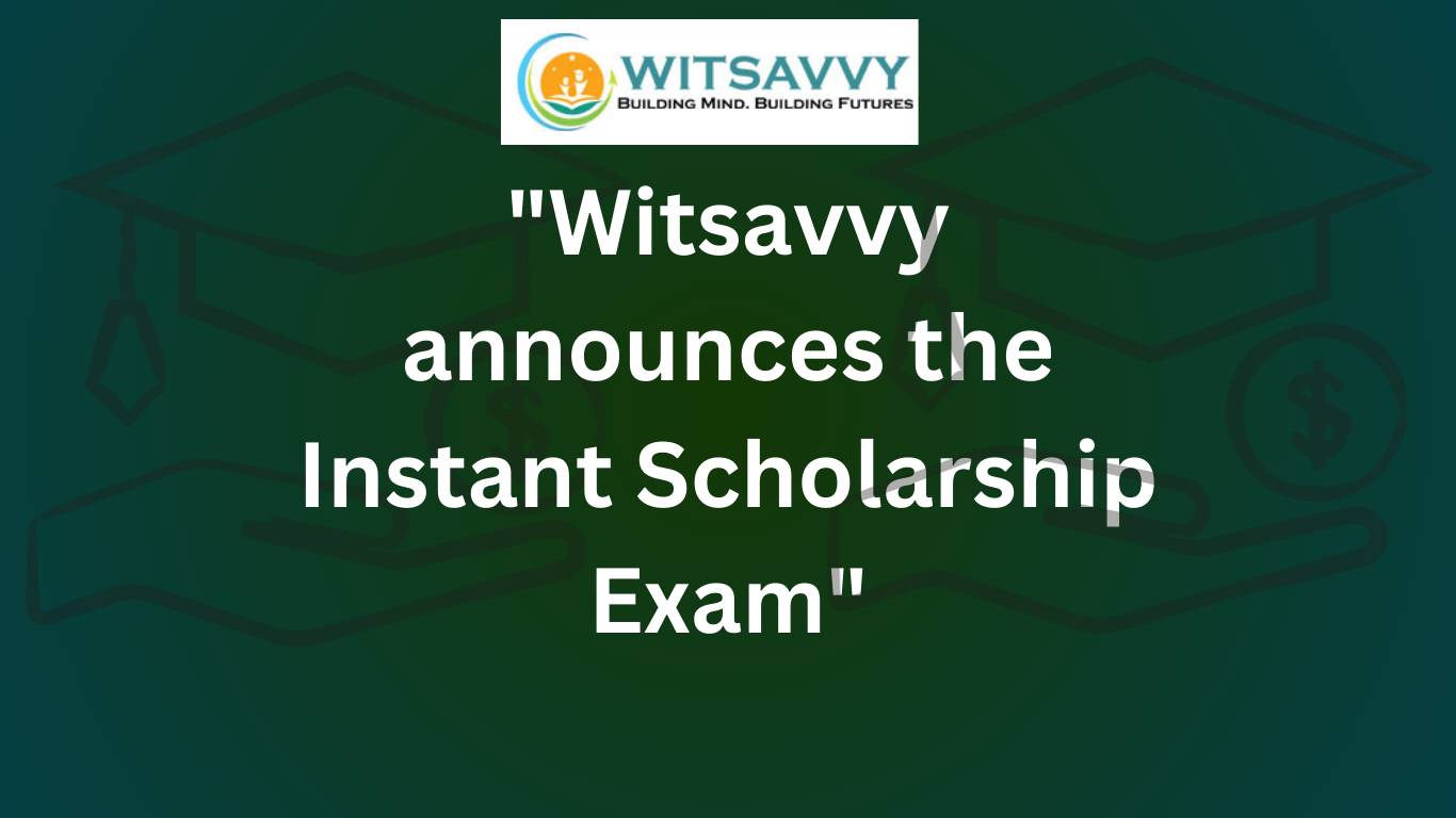 Witsavvy announces the Instant Scholarship Exam